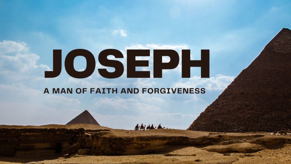 Joseph: A Man of Faith and Forgiveness